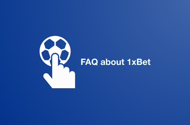 FAQ about 1xBet